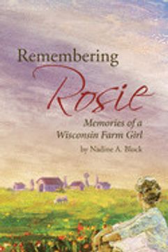 portada Remembering Rosie: Memories of a Wisconsin Farm Girl (en Inglés)
