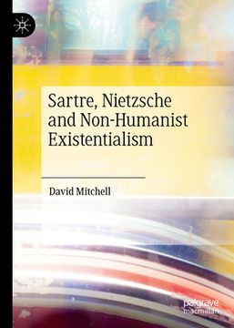 portada Sartre, Nietzsche and Non-Humanist Existentialism (en Inglés)