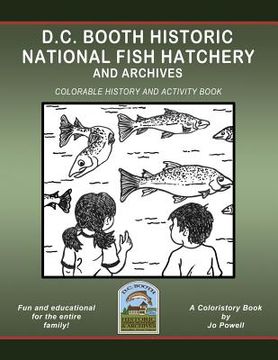 portada D.C. Booth Historic National Fish Hatchery and Archives: Colorable History and Activity Book (en Inglés)
