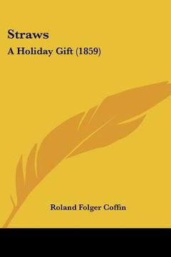 portada straws: a holiday gift (1859) (en Inglés)