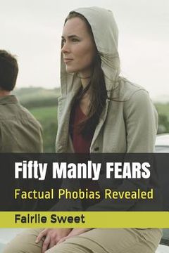 portada Fifty Manly Fears: Factual Phobias Revealed (en Inglés)