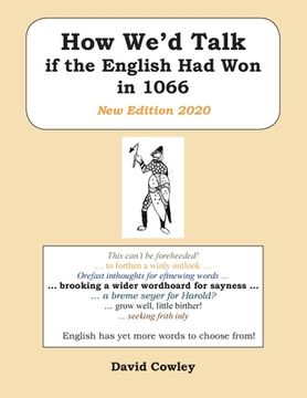 portada How We'd Talk if the English Had Won in 1066: New Edition 2020 (en Inglés)