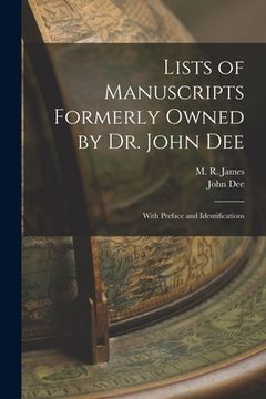 portada Lists of Manuscripts Formerly Owned by Dr. John Dee; With Preface and Identifications (in English)