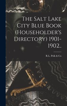 portada The Salt Lake City Blue Book (householder's Directory) 1901-1902.. (en Inglés)