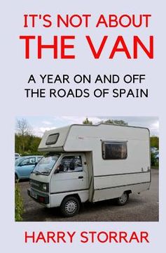 portada It's Not About The Van: A year on and off the roads of Spain