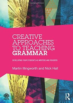 portada Creative Approaches to Teaching Grammar: Developing your students as writers and readers (National Association for the Teaching of English (NATE))