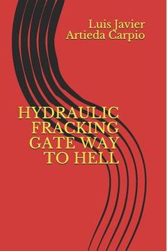 portada Hydraulic Fracking Gate Way to Hell