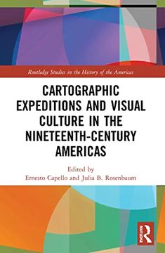 portada Cartographic Expeditions and Visual Culture in the Nineteenth-Century Americas (Routledge Studies in the History of the Americas) (en Inglés)