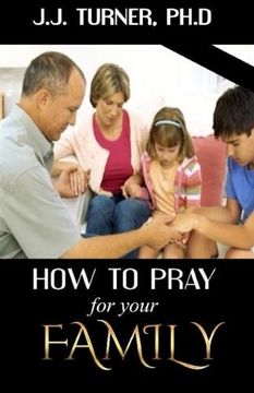 portada How To Pray For Your Family: The Family That Prays Together Stays Together