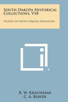 portada South Dakota Historical Collections, V18: Studies in South Dakota Education (en Inglés)