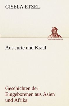 portada Aus Jurte und Kraal Geschichten der Eingeborenen aus Asien und Afrika Tredition Classics (en Alemán)
