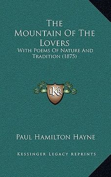 portada the mountain of the lovers: with poems of nature and tradition (1875) (en Inglés)