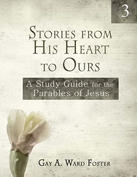 portada Stories From his Heart to Ours Volume 3: A Study Guide for the Parables of Jesus (in English)
