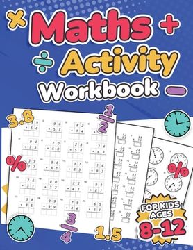 portada Maths Activity Workbook For Kids Ages 8-12 Addition, Subtraction, Multiplication, Division, Decimals, Fractions, Percentages, and Telling the Time Ove