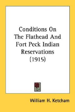 portada conditions on the flathead and fort peck indian reservations (1915) (en Inglés)
