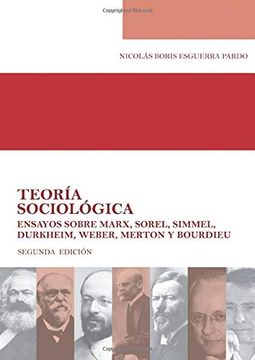 portada Teoría Sociológica Ensayos Sobre Marx, Sorel, Simmel, Durkheim, Weber, Merton y Bourdieu