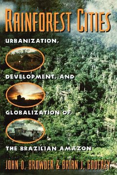 portada Rainforest Cities: Urbanization, Development, and Globalization of the Brazilian Amazon (en Inglés)
