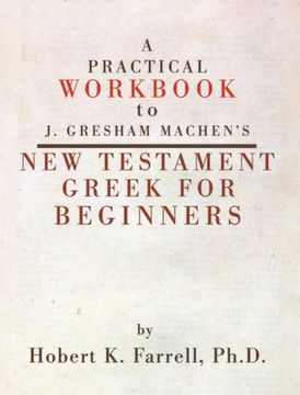 portada A Practical Workbook to J. Gresham Machen's New Testament Greek for Beginners (en Inglés)