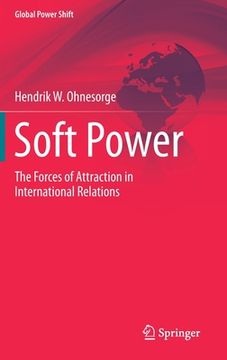 portada Soft Power: The Forces of Attraction in International Relations 