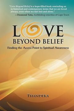 portada Love Beyond Belief: Finding the Access Point to Spiritual Awareness (in English)
