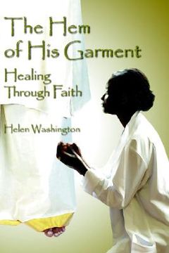portada the hem of his garment: healing through faith (en Inglés)