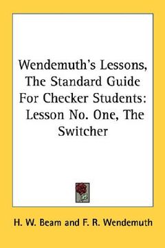 portada wendemuth's lessons, the standard guide for checker students: lesson no. one, the switcher (en Inglés)