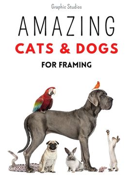 portada Amazing Cats and Dogs for Framing: Amazing pet photos, funny dogs and cats to frame (en Inglés)