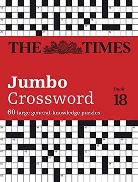portada The Times Jumbo Crossword Book 18: 60 Large General-Knowledge Crossword Puzzles (Times Crosswords) (en Inglés)