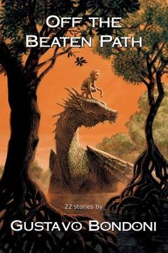 portada Off the Beaten Path: 22 Stories by Gustavo Bondoni (in English)