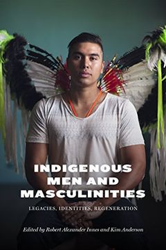 portada Indigenous men and Masculinities: Legacies, Identities, Regeneration (en Inglés)