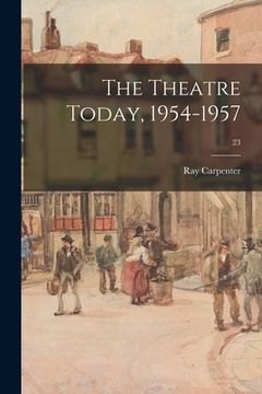 portada The Theatre Today, 1954-1957; 23 (en Inglés)