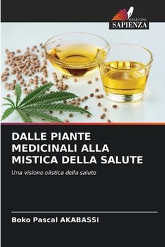 portada Dalle Piante Medicinali Alla Mistica Della Salute (en Italiano)