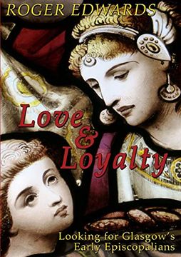 portada Love & Loyalty - Looking for Glasgow'S Early Episcopalians (en Inglés)