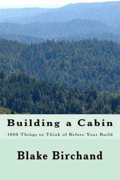 portada Building a Cabin: 1000 Things to Think of Before Your Build