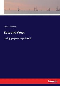 portada East and West: being papers reprinted (en Inglés)