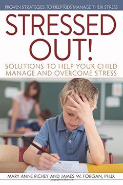 portada Stressed Out!: Solutions to Help Your Child Manage and Overcome Stress