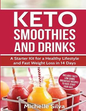 portada Keto Smoothies and Drinks: A Starter Kit for a Healthy Lifestyle and Fast Weight Loss in 14 Days (en Inglés)
