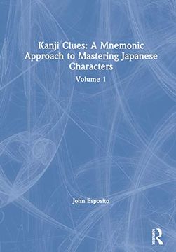 portada Kanji Clues: A Mnemonic Approach to Mastering Japanese Characters: Volume 1 (en Inglés)