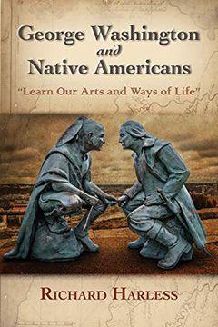 portada George Washington and Native Americans: "Learn our Arts and Ways of Life" (en Inglés)