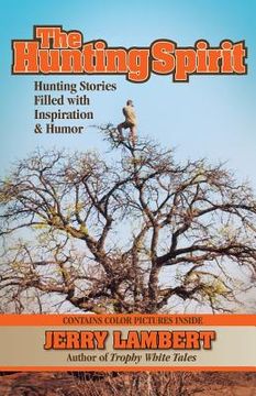 portada The Hunting Spirit: Hunting Stories Filled with Inspiration & Humor (in English)