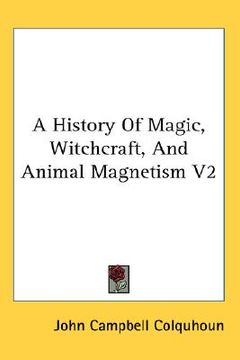 portada a history of magic, witchcraft, and animal magnetism v2 (en Inglés)