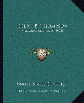 portada joseph b. thompson: memorial addresses (1922)