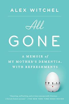portada All Gone: A Memoir of my Mother's Dementia. With Refreshments (en Inglés)