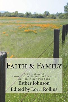 portada Faith & Family: A Collection of Short Stories, Poems, and Music; Written in her own Hand (in English)