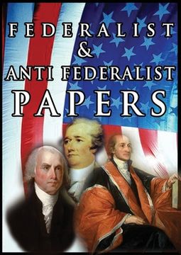 portada The Federalist & Anti Federalist Papers (en Inglés)