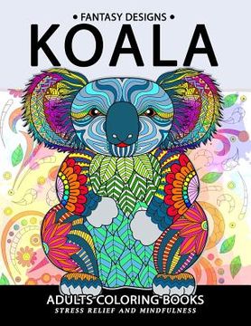 portada Koala Adults Coloring Book: Stress-relief Coloring Book For Grown-ups (en Inglés)