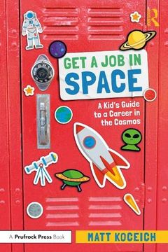 portada Get a job in Space: A Kid'S Guide to a Career in the Cosmos 