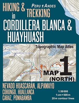 portada Hiking & Trekking in Cordillera Blanca & Huayhuash map 1 (North) Nevado Huascaran, Alpamayo, Corongo, Huallanca, Caraz, Pomabamba Topographic map. Guide Trail Maps Peru Huaraz Huascaran) (en Inglés)