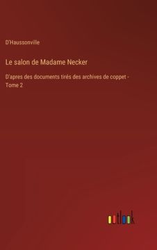 portada Le salon de Madame Necker: D'apres des documents tirés des archives de coppet - Tome 2 (en Francés)