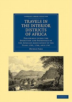 portada Travels in the Interior Districts of Africa: Performed Under the Direction and Patronage of the African Association in the Years 1795, 1796, and 1797 (Cambridge Library Collection - African Studies) 